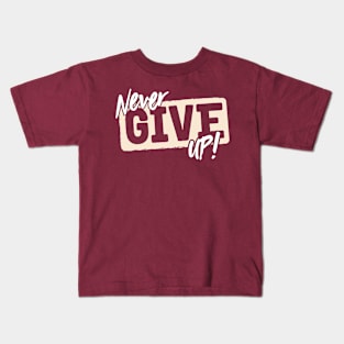 Never Give Up Kids T-Shirt